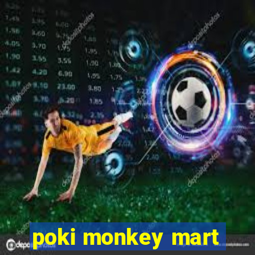 poki monkey mart